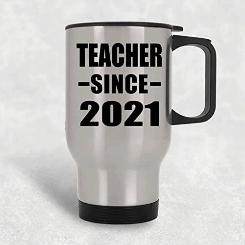 Designsify Teacher С 2021 г., Сребърна Пътна Чаша 14 грама, на Изолиран Чаша от Неръждаема Стомана, Подаръци за Рожден Ден, Годишнина,